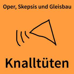 artwork: "Knalltüten" by Oper, Skepsis und Gleisbau